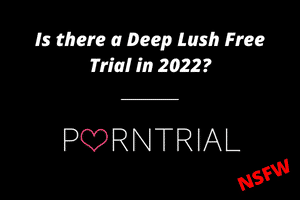 Is there a Deep Lush Free Trial in 2022?
