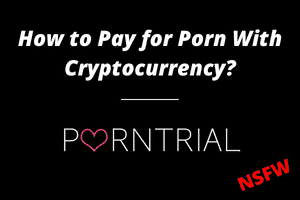 How to Pay for Porn with Cryptocurrency