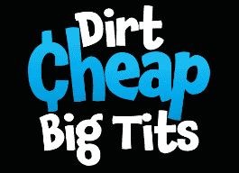 Dirt Cheap Big Tits - DirtCheapBigTits - DirtCheapBigTits.com Logo