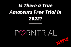Is there a True Amateurs Free Trial Deal in 2022?