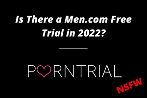 Is There a Men.com Free Trial in 2022?