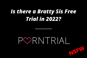 Is there a Bratty Sis Free Trial in 2022?
