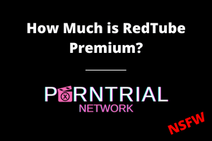 How Much is RedTube Premium - Porn Trial Network