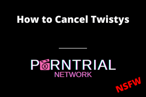 How to Cancel Twistys Porn - Porn Trial Network