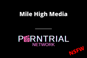 Mile High Media - Porn Trial Network