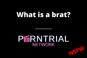 What is a brat? - Porn Trial Network - FAQ