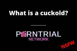 What is a cuckold - Porn Trial Network - Cuck FAQ