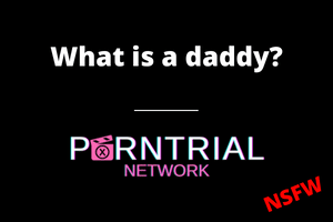 What is a daddy? - Porn FAQ - Porn Trial Network