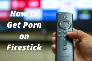 Featured image for “How To Get Porn on Firestick”