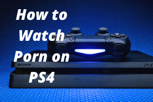 Featured image for “How to Watch Porn on PS4”