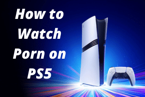 Featured image for “How to Watch Porn on PS5”